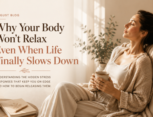 Why Your Body Won’t Relax Even When Life Finally Slows Down